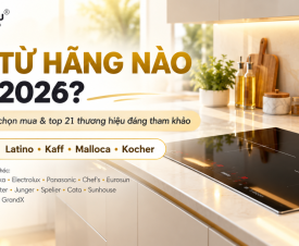 Bếp Từ Hãng Nào Tốt 2026? Kinh Nghiệm Chọn Mua Và Top 21 Thương Hiệu Đáng Tham Khảo